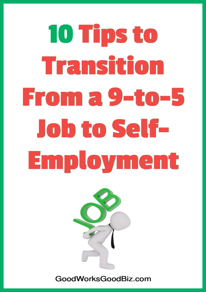 10 Tips for Transitioning From a Full-Time Job to Self-Employment