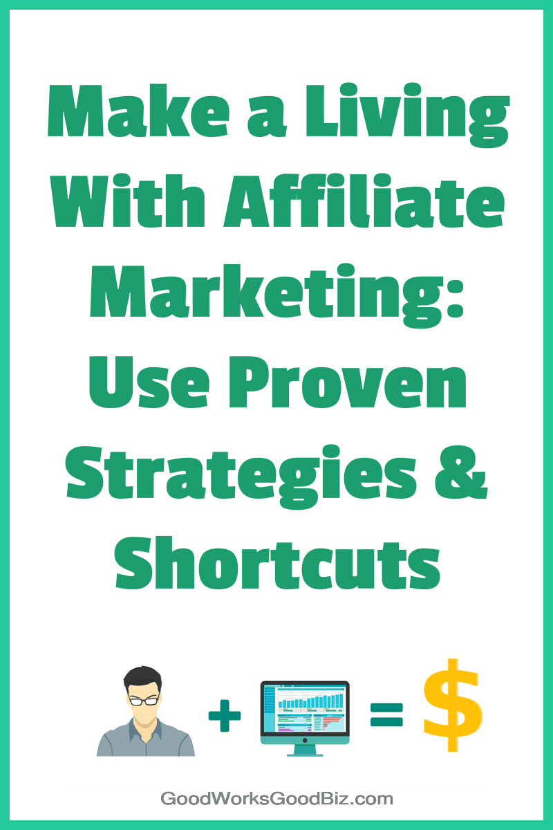 Making a Living With Affiliate Marketing Using Proven Strategies and Shortcuts