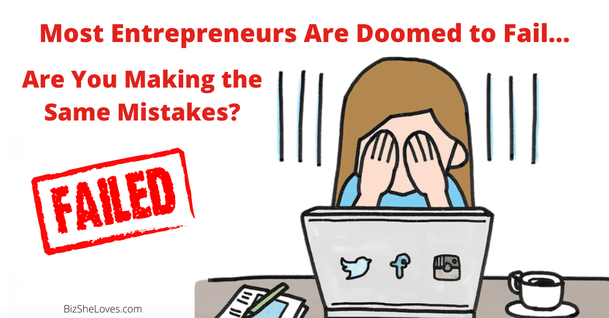 Business Failure: Most Entrepreneurs Are Doomed to Failure: Are You Making the Same Mistakes?
