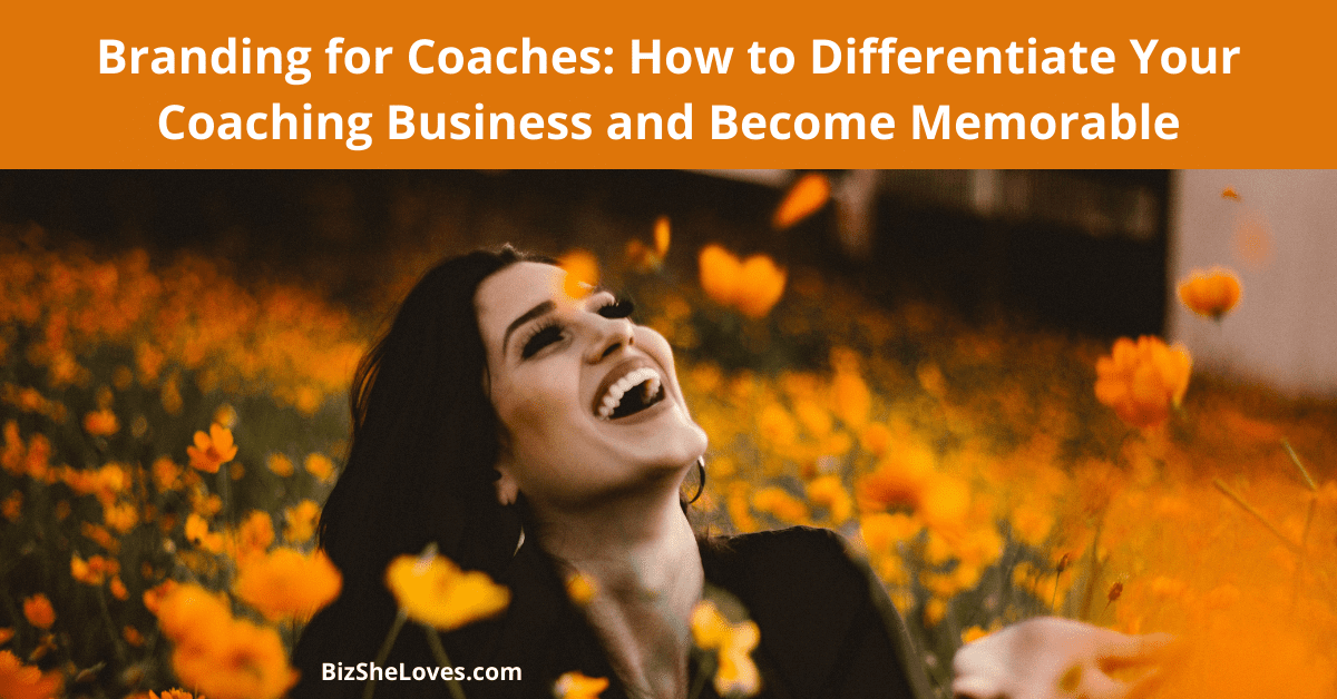 Branding for Coaches: How to Differentiate Your Coaching Business and Become Memorable