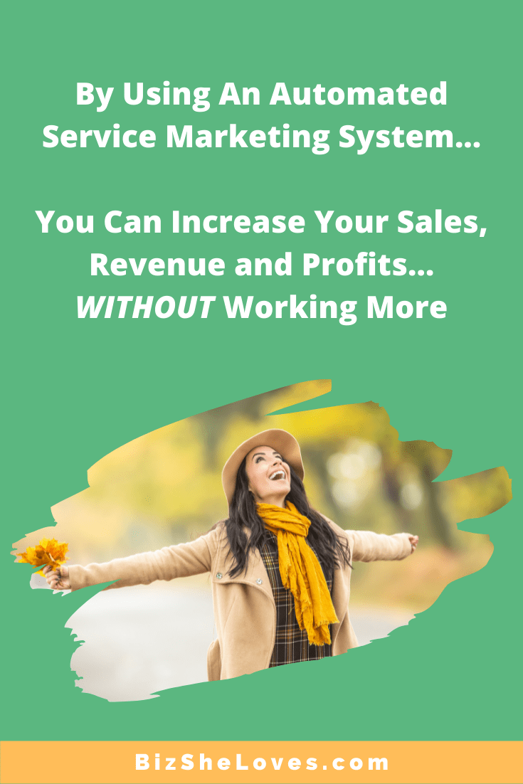 By Using An Automated Service Marketing System, You Can Increase Your Sales, Revenue & Profits... WITHOUT Working More