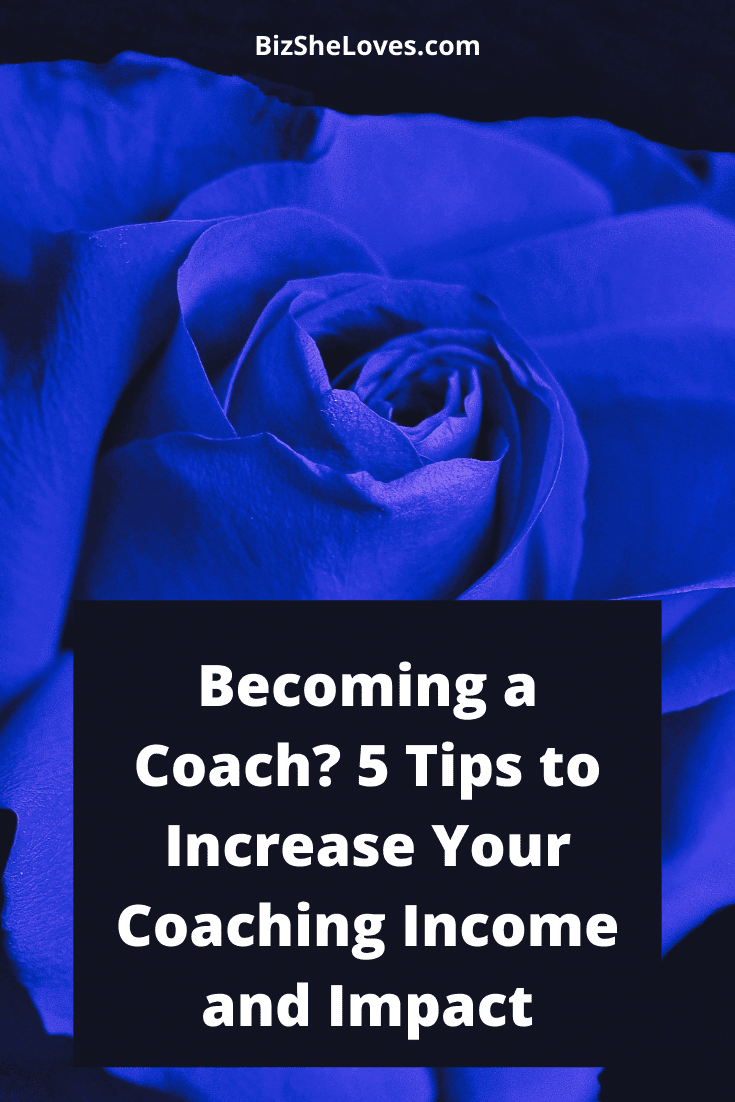 Becoming a Coach? 5 Tips to Increase Your Coaching Income and Impact
